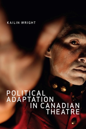 Political Adaptation in Canadian Theatre Political Adaptation in Canadian Theatre