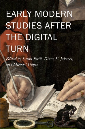 Early Modern Studies after the Digital Turn Early Modern Studies after the Digital Turn