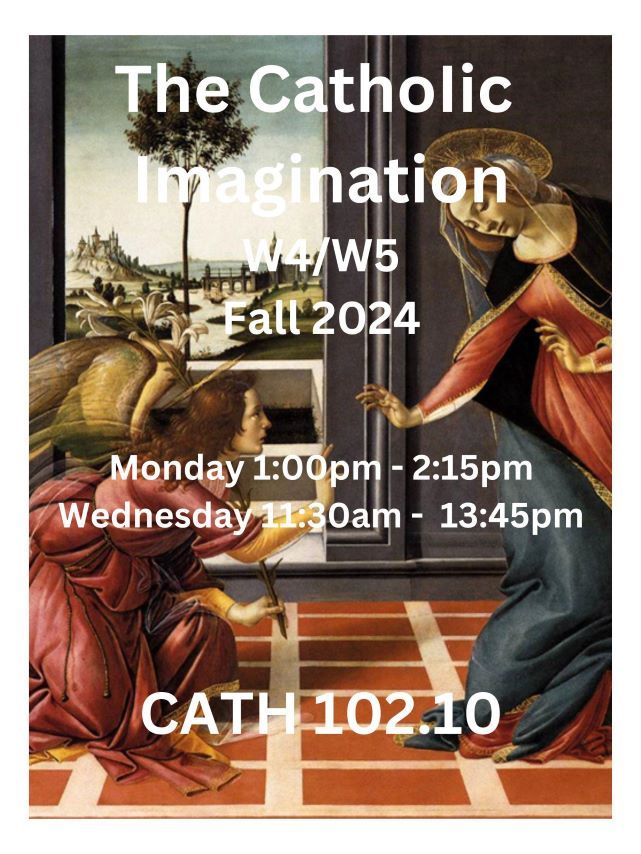 The Catholic Imagination - CATH 102.10 The Catholic Imagination