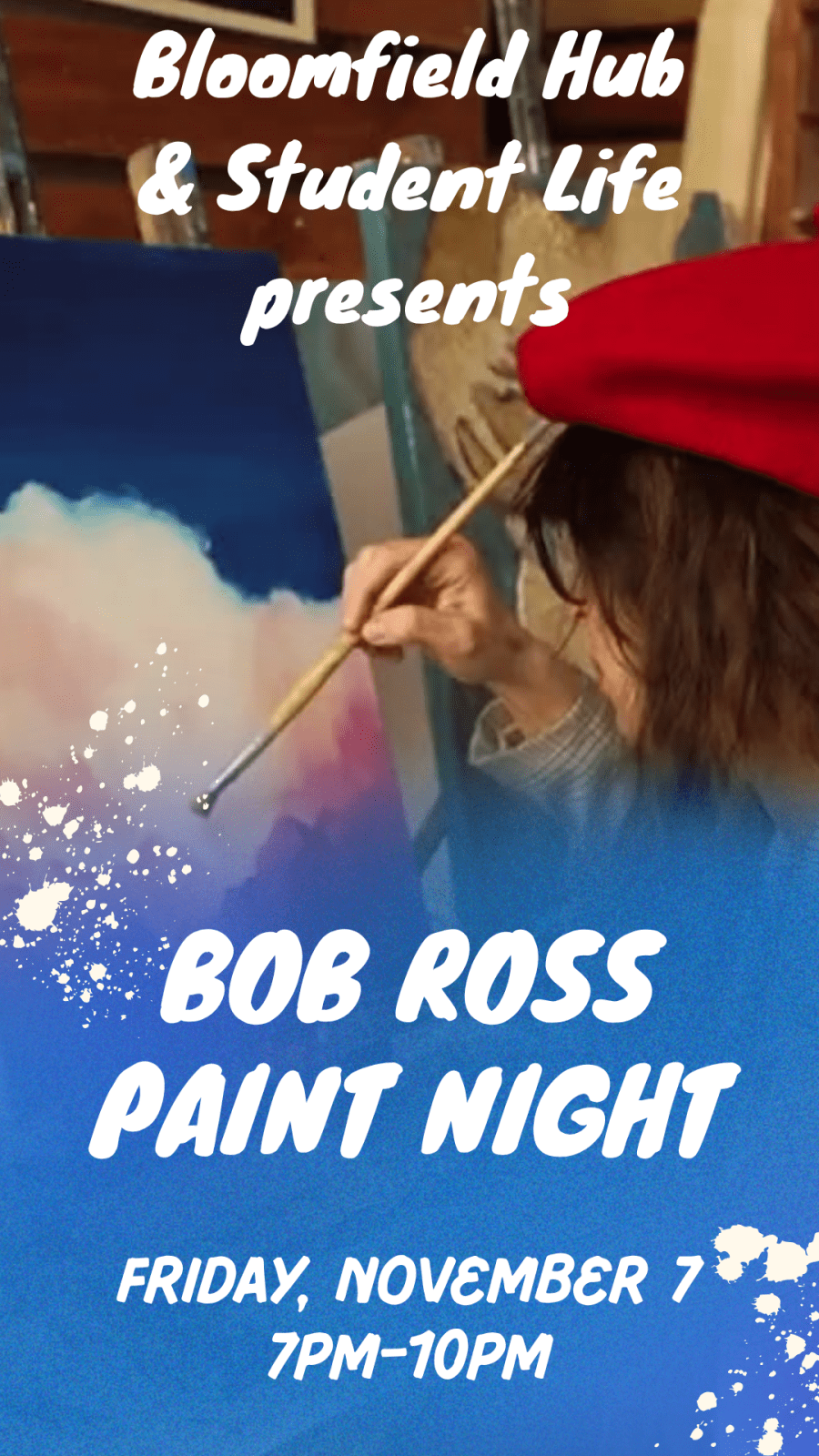 Background is image of someone holding a paint brush and painting a canvas. Text over image: Bloomfield Hub and Student Life presents Bob Ross Paint Night Friday, November 7 from 7pm to 10pm