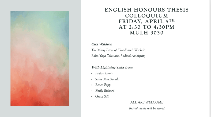 English Honours Thesis Colloquim, Friday, April 5th at 2:30-4:30 in MULH 3030.